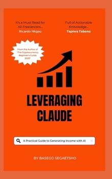 Leveraging Claude: A Practical Guide to Generating Income with AI