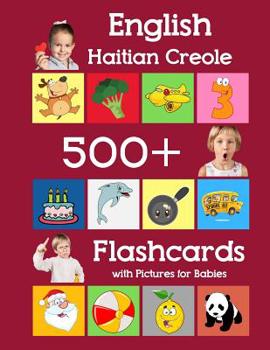 Paperback English Haitian Creole 500 Flashcards with Pictures for Babies: Learning homeschool frequency words flash cards for child toddlers preschool kindergar Book