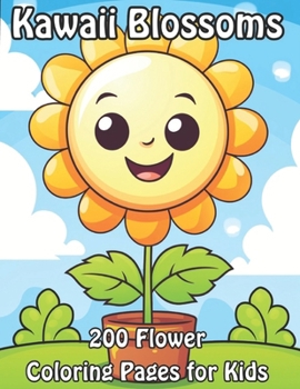 Paperback Kawaii Blossoms: 200 Flower Coloring Pages for Kids Book