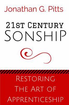 Paperback 21st Century Sonship: Restoring the Art of Apprenticeship Book