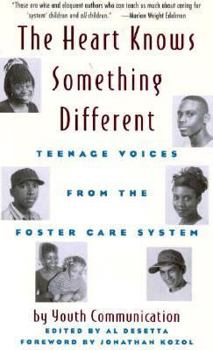 Hardcover The Heart Knows Something Different: Teenage Voices from the Foster Care System: Youth Communication Book