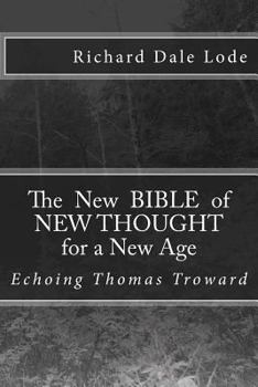 Paperback The New Bible of NEW THOUGHT for a New Age: Echoing Thomas Troward Book