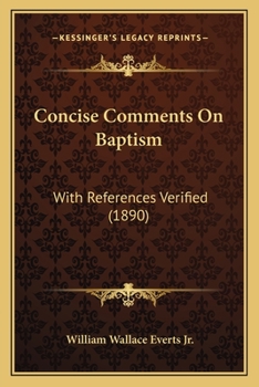 Paperback Concise Comments On Baptism: With References Verified (1890) Book