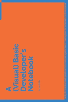 A (Visual) Basic Developer's Notebook: 150 Dotted Grid Pages customized for (Visual) Basic Programmers and Developers with individually Numbered Pages. Notebook with Vibrant Colour Softcover design. B