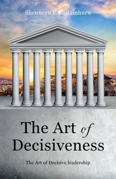 Paperback The Art of Decisiveness: The Art of Decisive Leadership Book