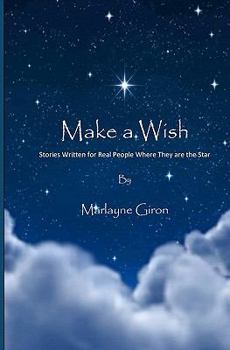 Paperback Make a Wish: Stories Written for Real People Where They are the Star Book