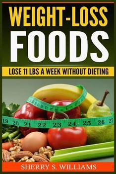Paperback Weight-Loss Foods: Lose 11 LBS A Week Without Dieting Book