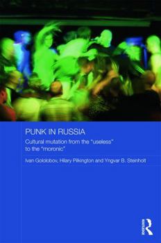 Hardcover Punk in Russia: Cultural mutation from the "useless" to the "moronic" Book