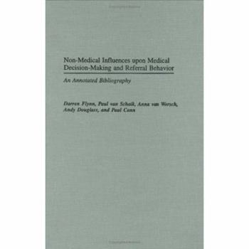 Non-Medical Influences upon Medical Decision-Making and Referral Behavior: An Annotated Bibliography (Bibliographies and Indexes in Medical Studies)