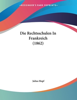 Paperback Die Rechtsschulen In Frankreich (1862) [German] Book