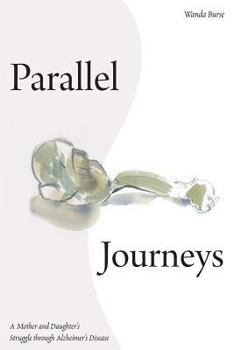 Paperback Parallel Journeys: A Mother and Daughter's Struggle through Alzheimer's Disease Book