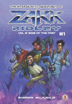 Paperback The Intergalactic Adventures Of Zakk Ridley Vol 2: Sins Of The Past #1 Book