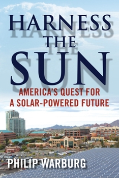 Hardcover Harness the Sun: America's Quest for a Solar-Powered Future Book