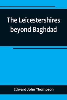 Paperback The Leicestershires beyond Baghdad Book