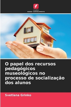 Paperback O papel dos recursos pedagógicos museológicos no processo de socialização dos alunos [Portuguese] Book