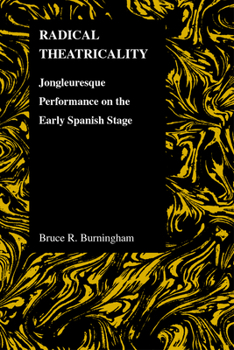 Paperback Radical Theatricality: Jongleuresque Performance on the Early Spanish Stage Book