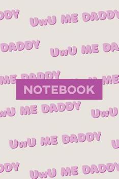 Paperback Notebook: Uwu Me Daddy Cute Purple Pink Typography Meme Book