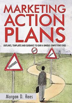 Hardcover Marketing Action Plans: Outlines, Templates, and Guidelines for Gaining a Unique Competitive Edge Book