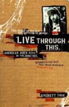 Paperback Live Through This: American Rock Music in the Nineties Book