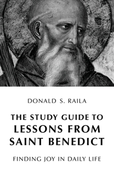 Paperback The Study Guide to Lessons from Saint Benedict: Finding Joy in Daily Life Book