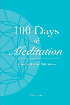 Paperback 100 Days of Meditation: A Coloring Book for Daily Release Book