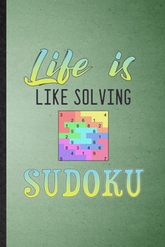 Paperback Life Is Like Solving Sudoku: Lined Notebook For Board Game Player. Funny Ruled Journal For Sudoku Lover Fan Team. Unique Student Teacher Blank Comp Book