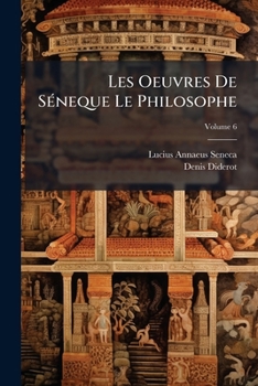 Paperback Les Oeuvres De Séneque Le Philosophe: Tr. En François; Volume 6 [French] Book