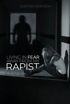 Paperback Living In Fear Away From My Rapist Book