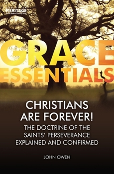 Paperback Christians Are Forever!: The Doctrine of the Saints' Perserverance Explained and Confirmed Book