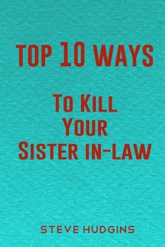 Paperback Top 10 Ways To Kill Your Sister In-Law Book