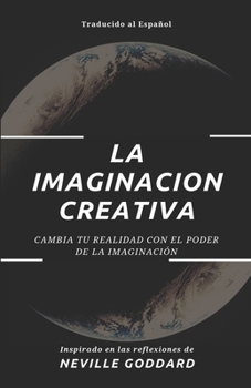 Paperback La Imaginación Creativa: Cambia tu realidad con el poder de la imaginación [Spanish] Book