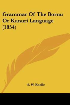 Paperback Grammar Of The Bornu Or Kanuri Language (1854) Book