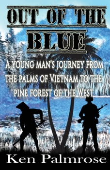 Paperback Out of the Blue: A young man's journey from the palms of Vietnam to the pine forest of the West. Book