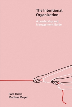 The Intentional Organization: A Leadership and Management Guide