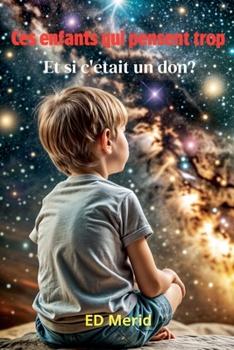 Ces enfants qui pensent trop: Et si c'était un don (French Edition)