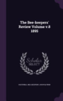 Hardcover The Bee-keepers' Review Volume v.8 1895 Book