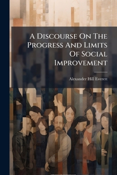 Paperback A Discourse On The Progress And Limits Of Social Improvement: Including A General Survey Of The History Of Civilization Book