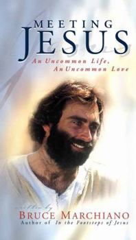 Hardcover Meeting Jesus: An Uncommon Life, an Uncommon Love Book