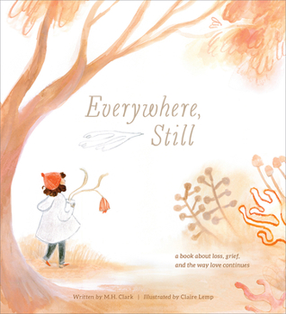 Hardcover Everywhere, Still: A Book about Loss, Grief, and the Way Love Continues Book