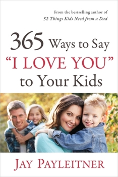 Mass Market Paperback 365 Ways to Say I Love You to Your Kids Book