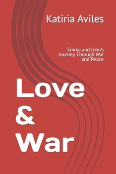 Paperback Love & War: Emma and John's Journey Through War and Peace Book