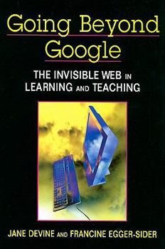 Paperback Going Beyond Google: The Invisible Web in Learning and Teaching Book