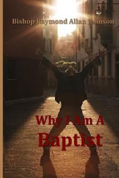 Paperback Why I Am a Baptist Book