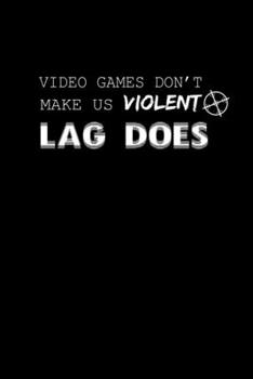 Video Games Don't make us Violent Lag Does: 110 Game Sheets - 660 Tic-Tac-Toe Blank Games | Soft Cover Book for Kids for Traveling & Summer Vacations ... x 22.86 cm | Single Player | Funny Great G