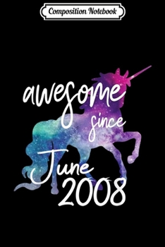 Paperback Composition Notebook: Awesome Since June 2008 Unicorn Birthday Journal/Notebook Blank Lined Ruled 6x9 100 Pages Book