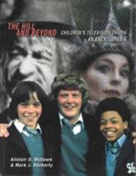 Paperback The Hill and Beyond: Children's Television Drama-An Encyclopedia Book