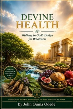 DEVINE HEALTH: Walking in God’s Design for Wholeness