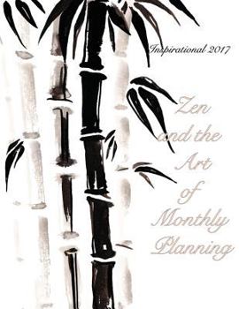 Paperback Inspirational 2017- Zen and the Art of Monthly Planning: 16 Month August 2016-December 2017 Academic Calendar with Large 8.5x11 Pages Book