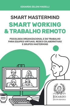 Paperback Smart Mastermind: Smart Working e Trabalho Remoto - Psicologia Organizacional e do Trabalho para Equipes Virtuais, Redes Colaborativas e [Portuguese] Book