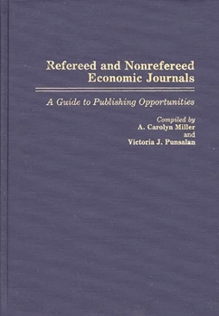 Hardcover Refereed and Nonrefereed Economic Journals: A Guide to Publishing Opportunities Book